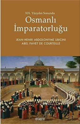 19. Yüzyılın Sonunda Osmanlı İmparatorluğu Jean Henri Abdolonym Abel P