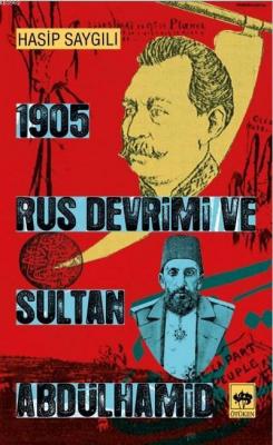 1905 Rus Devrimi ve Sultan Abdülhamid Hasip Saygılı
