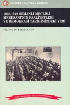 1908-1912 Osmanlı Meclis-i Mebusanı'nın Faaliyetleri ve Demokrasi Tari