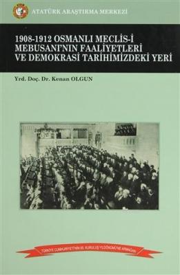 1908-1912 Osmanlı Meclis-i Mebusanı'nın Faaliyetleri ve Demokrasi Tari