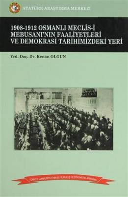 1908-1912 Osmanlı Meclis-i Mebusanı'nın Faaliyetleri ve Demokrasi Tarihimizdeki Yeri