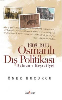 1908 - 1913 Osmanlı Dış Politikası Öner Buçukçu