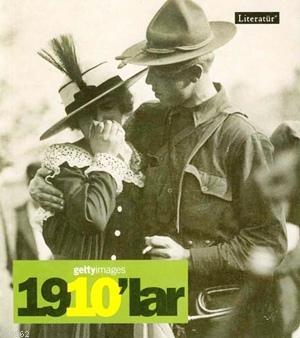 1910'lar - Fotoğraflarla 20. Yüzyılın Sosyal Tarihi