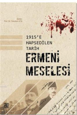 1915'e Hapsedilen Tarih: Ermeni Meselesi Ferudun Ata