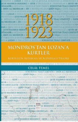 1918 - 1923 Mondros'tan Lozan'a Kürtler, Kürtlerin Aldanma ve Aldatılma Yılları