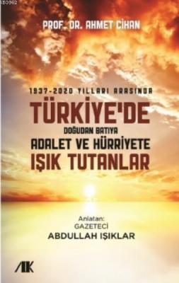 1937-2020 Yılları Arasında Türkiyede Doğudan Batıya Adalet ve Hürriyet