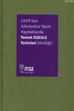 1939dan Günümüze Kaynaklarda Yemek Kültürü Terimleri Sözlüğü (Ciltli)