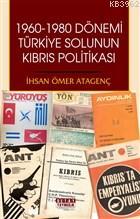 1960 - 1980 Dönemi Türkiye Solunun Kıbrıs Politikası İhsan Ömer Atagen