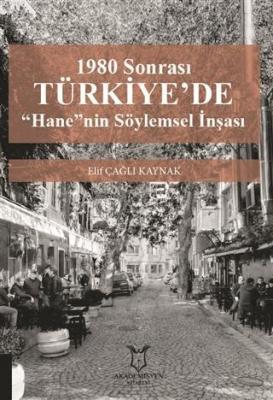 1980 Sonrası Türkiye'de "Hane"nin Söylemsel İnşası Elif Çağlı Kaynak