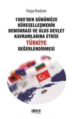 1980'den Günümüze Küreselleşmenin Demokrasi ve Ulus Devlet Kavramlarına Etkisi