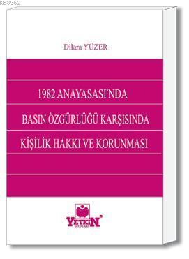 1982 Anayasası'nda Basın Özgürlüğü Karşısında Kişilik Haklarının Korunması