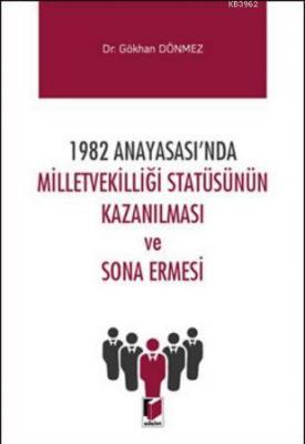 1982 Anayasası'nda Milletvekilliği Statüsünün Kazanılması ve Sona Ermesi