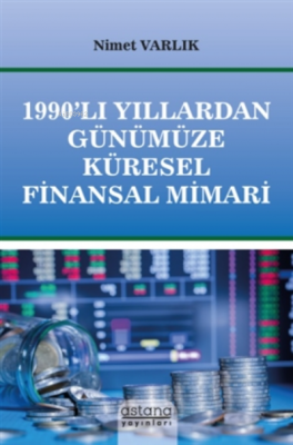 1990'lı Yıllardan Günümüze Küresel Finansal Mimari