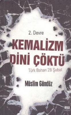 2. Devre Kemalizm Dini Çöktü Müslüm Gündüz