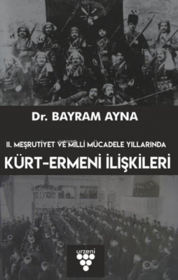 2. Meşrutiyet ve Milli Mücadele Yıllarında Kürt-Ermeni İlişkileri