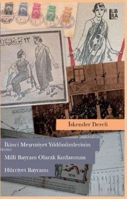 2. Meşrutiyet Yıldönümlerinin Milli Bayram Olarak Kutlanması Hürriyet Bayramı