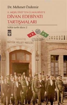 2. Meşrutiyet'ten Cumhuriyet'e Divan Edebiyatı Tartışmaları Mehmet Özd