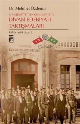 2. Meşrutiyet'ten Cumhuriyet'e Divan Edebiyatı Tartışmaları