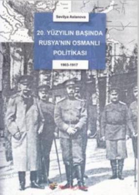 20. Yüzyıl Başında Rusya'nın Osmanlı Politikası