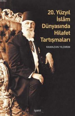 20. Yüzyıl İslâm Dünyasında Hilafet Tartışmaları