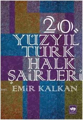 20. Yüzyıl Türk Halk Şairleri Emir Kalkan