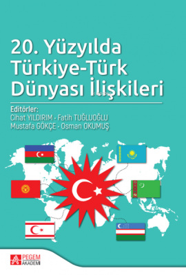 20. Yüzyılda Türkiye-Türk Dünyası İlişkileri Cihat Yıldırım Mustafa Gö