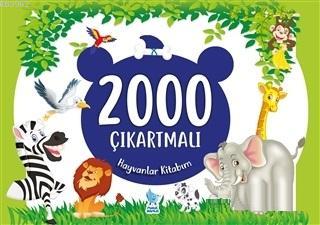 2000 Çıkartmalı Hayvanlar Kitabım (İlkokul 1-4. Sınıflar) Kolektif