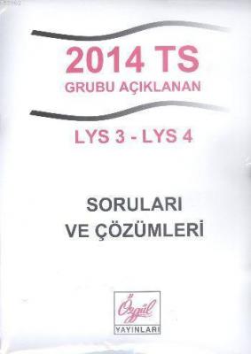 2014 TS Grubu Açıklanan LYS 3-LYS 4 Soruları ve Çözümleri Kolektif