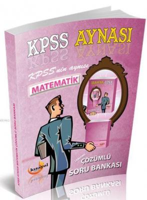 2016 Kpss Gygk Kpss Aynası Matematik Çözümlü Soru Bankası Kolektif