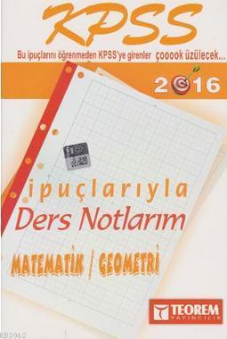 2016 KPSS Matematik Geometri İpuçlarıyla Ders Notlarım Kolektif