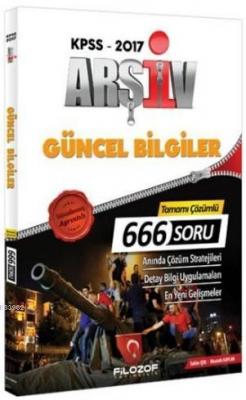 2017 KPSS Arşiv Güncel Bilgiler Tamamı Çözümlü 666 Soru Bankası Selim 