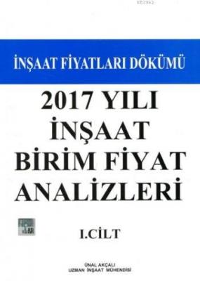 2017 Yılı İnşaat Birim Fiyat Analizleri I.Cilt
