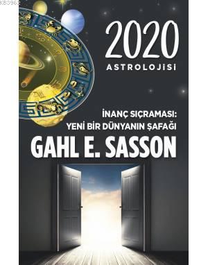 2020 Astrolojisi İnanç Sıçraması Yeni Bir Dünyanın Şafağı Gahl E. Sass