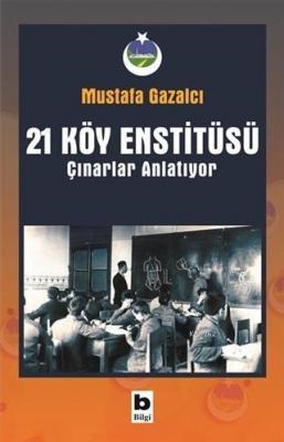 21 Köy Enstitüsü / Çınarlar Anlatıyor
