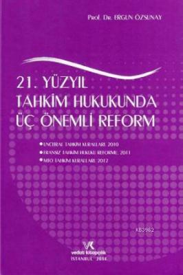 21. Yüzyıl Tahkim Hukukunda Üç Önemli Reform