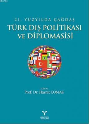 21. Yüzyılda Çağdaş Türk Dış Politikası ve Diplomasisi