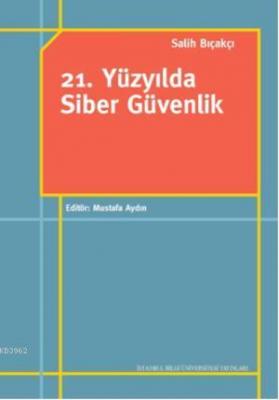 21. Yüzyılda Siber Güvenlik