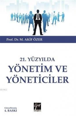 21.Yüzyılda Yönetim ve Yöneticiler M. Akif Özer