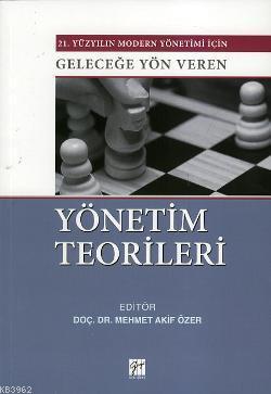 21. Yüzyılın Modern Yönetimi İçin Geleceğe Yön Veren Yönetim Teorileri