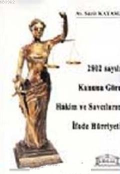 2802 Sayılı Kanuna Göre Hakim ve Savcıların İfade Hürriyeti Sacit Kara
