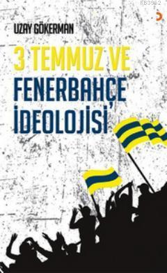 3 Temmuz ve Fenerbahçe İdeolojisi