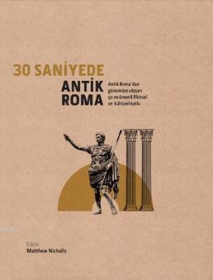 30 Saniyede Antik Roma (Ciltli) Kolektif
