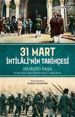 31 Mart İhtilali'nin Tarihçesi Hurşid Paşa
