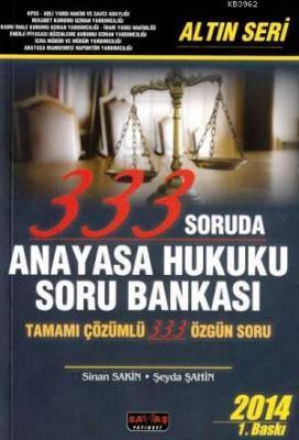 333 Soruda Anayasa Hukuku Soru Bankası - Altın Seri Sinan Sakin