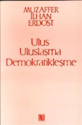 Ulus Uluslaşma Demokratikleşme