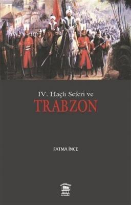 4. Haçlı Seferi ve Trabzon Fatma İnce
