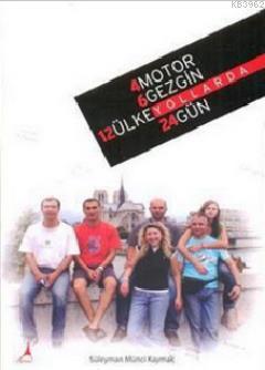4 Motor 6 Gezgin 12 Ülke Yollarda 24 Gün