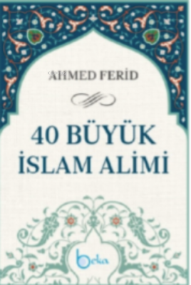 40 Büyük İslam Alimi Ahmed Ferîd