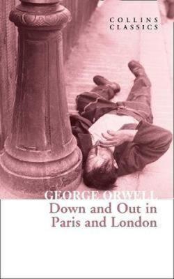 Down and Out in Paris and London ( Collins Classics )