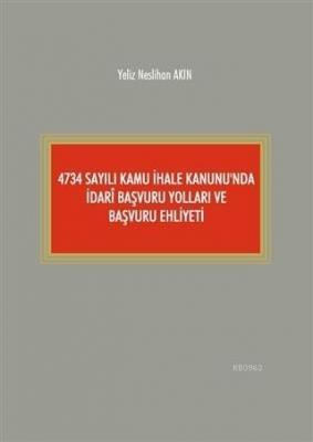 4734 Sayılı Kamu İhale Kanunu'nda İdari Başvuru Yolları ve Başvuru Ehliyeti